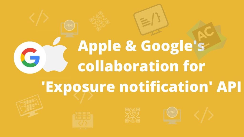 Apple Google collaboration for Exposure notification API for contact tracing mobile apps