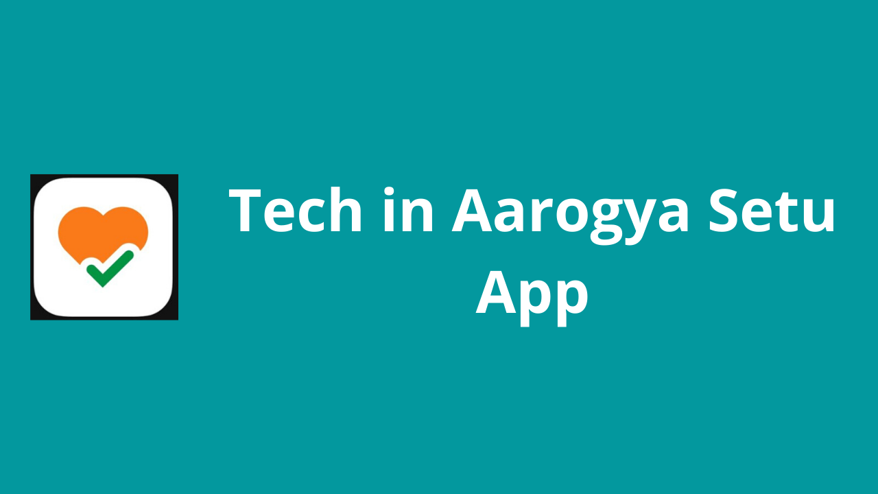 Tech behind Aarogya Setu App