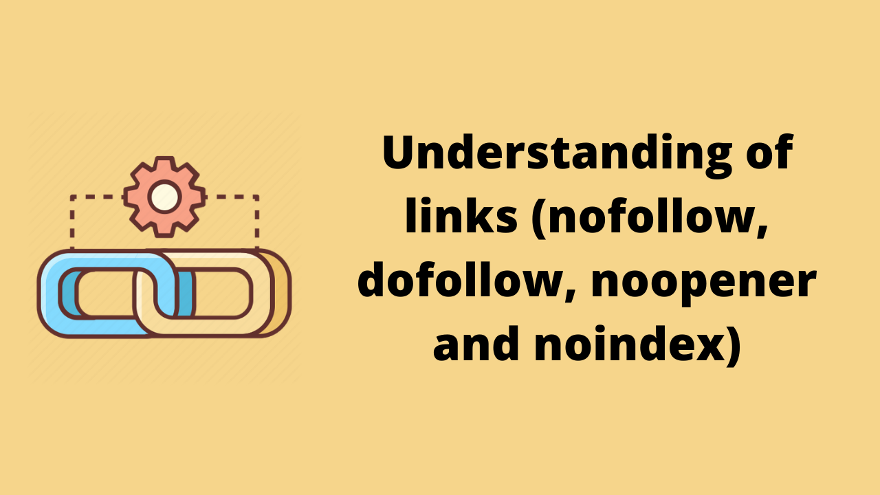 Understanding nofollow, dofollow, noopener and nindex links