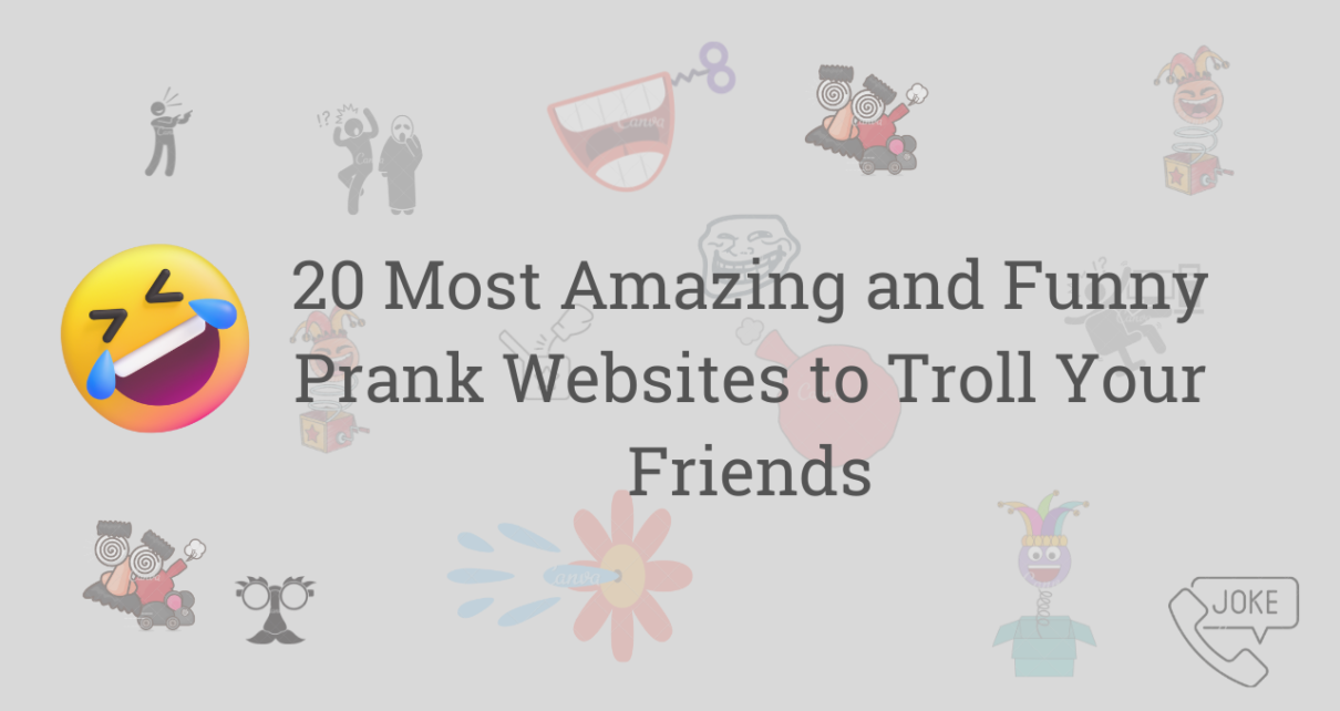 20 Most Amazing and Funny Prank Websites to Troll Your Friends in 2022