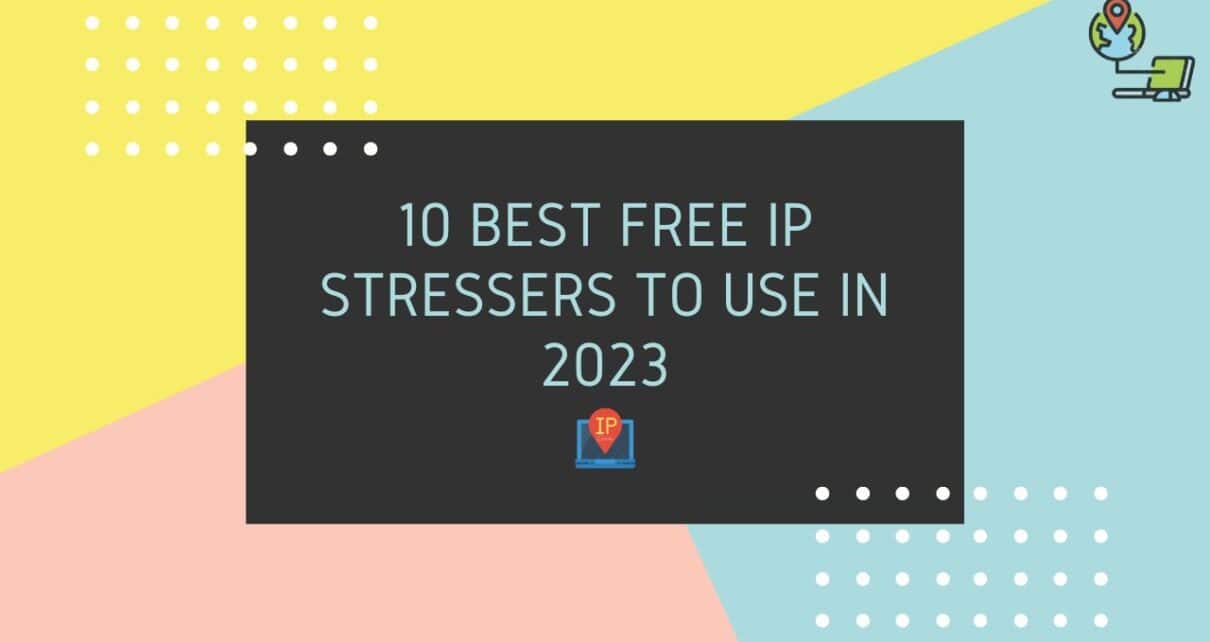 10 Best Free IP Stressers to use in 2023