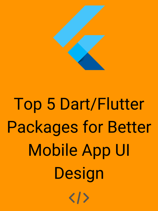 Top 5 Dart/Flutter Packages for Beautiful App UI Design