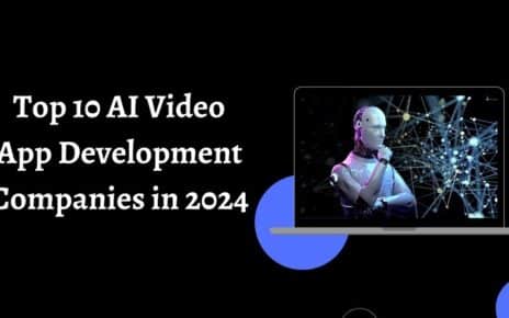 Top AI Video App Development Companies in 2024